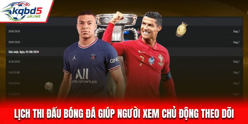 Lịch thi đấu bóng đá giúp người xem chủ động theo dõi