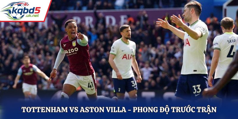 Soi kèo Tottenham vs Aston Villa - thống kê kết quả ra sân gần nhất