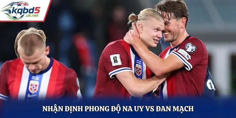 Nhận định phong độ Na Uy vs Đan Mạch