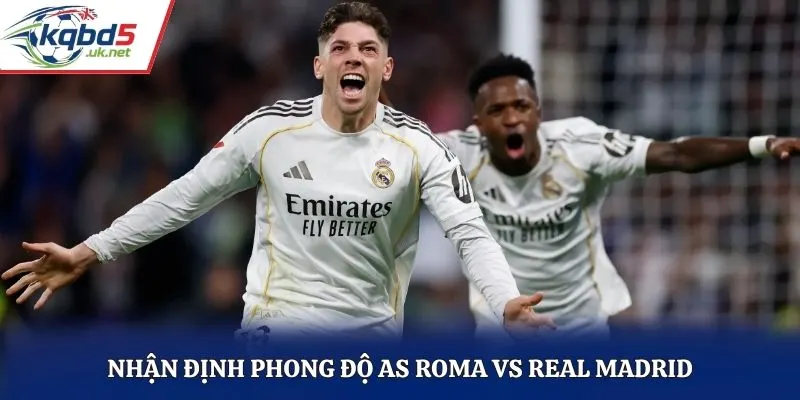 Nhận định phong độ AS Roma vs Real Madrid