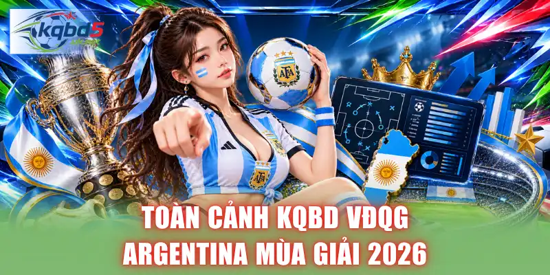 Toàn cảnh KQBD VĐQG Argentina mùa giải 2026